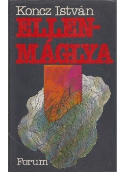 Koncz István - Ellen-máglya Koncz István - Ellen-máglya, Újvidék 1987 antikvár könyv