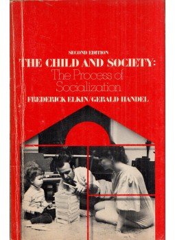 Frederick Elkin, Gerald Handel - The Child and Society: The Process of Socialization Frederick Elkin, Gerald Handel - The Child and Society: The Process of Socialization, New York, New York 1972 antikvár könyv