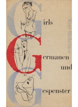 Kurt Halbritter - Girls, Germanen und Gespenster Kurt Halbritter - Girls, Germanen und Gespenster, Berlin 0 antikvár könyv