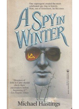 Michael Hastings - A Spy in Winter Michael Hastings - A Spy in Winter, New York, New York 1985 antikvár könyv