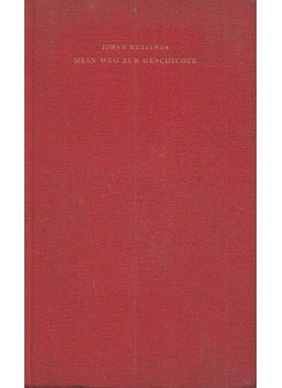 Johan Huizinga - Mein Weg zur Geschichte Johan Huizinga - Mein Weg zur Geschichte, Klosterberg, Basel 1947 antikvár könyv
