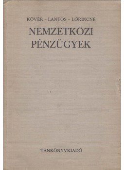 Kövér Károly, Lantos Imre, Lőrincné Istvánffy Hajna - Nemzetközi pénzügyek Kövér Károly, Lantos Imre, Lőrincné Istvánffy Hajna - Nemzetközi pénzügyek, Budapest 1974 antikvár könyv
