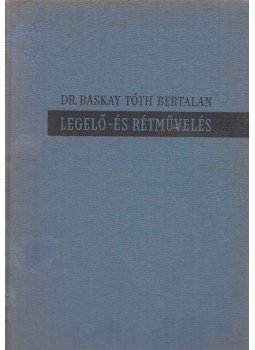 Baskay Tóth Bertalan - Legelő- és rétművelés Baskay Tóth Bertalan - Legelő- és rétművelés, Budapest 1962 antikvár könyv