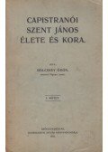 Bölcskey Ödön - Capistranói Szent János élete és kora I-II. kötet