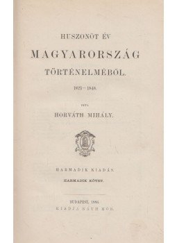 Horváth Mihály - Huszonöt év Magyarország történelméből1823-1848 III. kötet, Budapest 1886 antikvár könyv