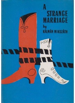 Mikszáth Kálmán - A Strange Marriage Mikszáth Kálmán - A Strange Marriage, Budapest 1964 antikvár könyv