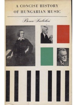 Szabolcsi Bence - A Concise History of Hungarian Music Szabolcsi Bence - A Concise History of Hungarian Music, Budapest 1964 antikvár könyv