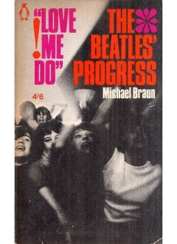 Michael Braun - Love Me Do: The Beatles' Progress Michael Braun - Love Me Do: The Beatles' Progress, Harmondsworth, Middlesex 1964 antikvár könyv