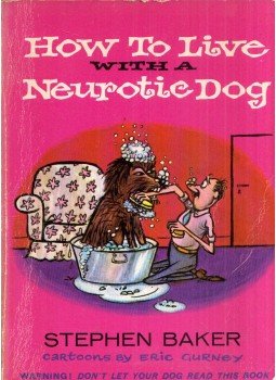 Stephen Baker - How to Live with a Neurotic Dog Stephen Baker - How to Live with a Neurotic Dog, London 1968 antikvár könyv