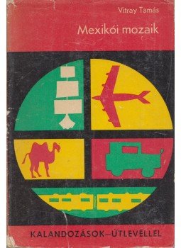Vitray Tamás - Mexikói mozaik Vitray Tamás - Mexikói mozaik, Budapest 1970 antikvár könyv