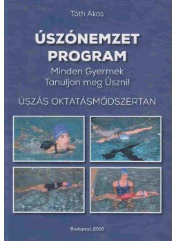 Tóth Ákos - Úszónemzet program Tóth Ákos - Úszónemzet program, Budapest 2019 antikvár könyv