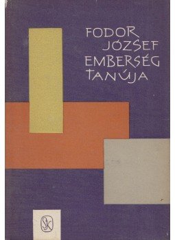 Fodor József - Emberség tanúja Fodor József - Emberség tanúja, Budapest 1962 antikvár könyv