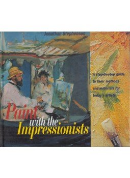 Jonathan Stephenson - Paint with the Impressionists Jonathan Stephenson - Paint with the Impressionists, London 1995 antikvár könyv