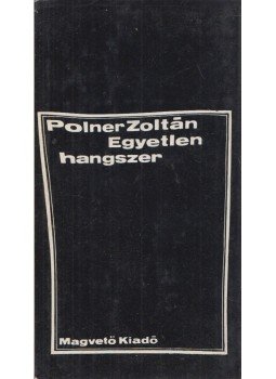 Polner Zoltán - Egyetlen hangszer Polner Zoltán - Egyetlen hangszer, Budapest 1971 antikvár könyv