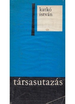Katkó István - Társasutazás Katkó István - Társasutazás, Budapest 1969 antikvár könyv