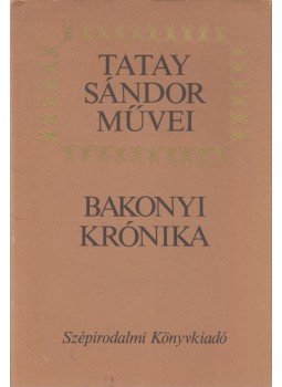 Tatay Sándor - Bakonyi krónika (dedikált) Tatay Sándor - Bakonyi krónika (dedikált), Budapest 1985 antikvár könyv
