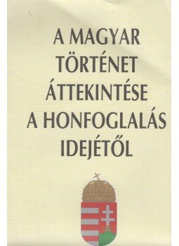  - A magyar történet áttekintése a honfoglalás idejétől, Budapest 2001 antikvár könyv