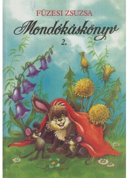 Füzesi Zsuzsa - Mondókáskönyv 2. Füzesi Zsuzsa - Mondókáskönyv 2., Budapest 2005 antikvár könyv
