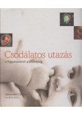 Barry Werth - Csodálatos utazás - A fogantatástól a születésig