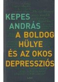 Kepes András - A boldog hülye és az okos depressziós
