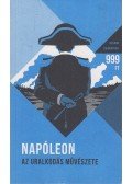 Napóleon - Az uralkodás művészete