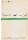 Györe Imre - Ünneplés módozatokkal