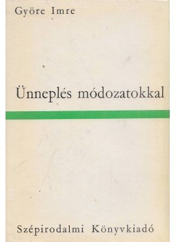 Györe Imre - Ünneplés módozatokkal Györe Imre - Ünneplés módozatokkal, Budapest 1965 antikvár könyv