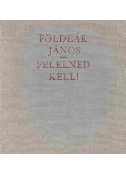 Földeák János - Felelned kell! Földeák János - Felelned kell!, Budapest 1964 antikvár könyv