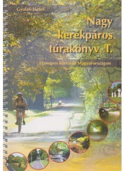 Gyulafi József - Nagy Kerékpáros Túrakönyv I., Budapest 2007 antikvár könyv