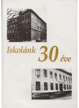 Kovács Tivadarné - Iskolánk 30 éve Kovács Tivadarné - Iskolánk 30 éve, 0 antikvár könyv