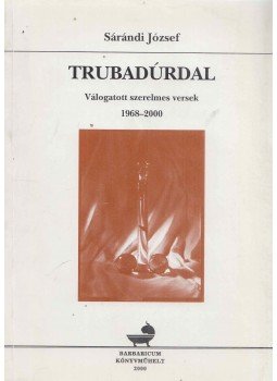 Sárándi József - Trubadúrdal, Karcag 2000 antikvár könyv