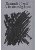 Sárándi József - A barbárság kora (Dedikált)