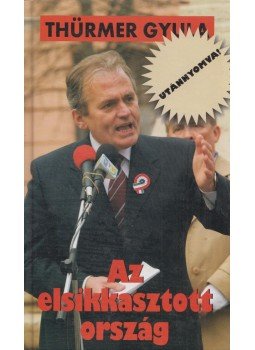 Thürmer Gyula - Az elsikkasztott ország (dedikált) Thürmer Gyula - Az elsikkasztott ország (dedikált), Budapest 2010 antikvár könyv