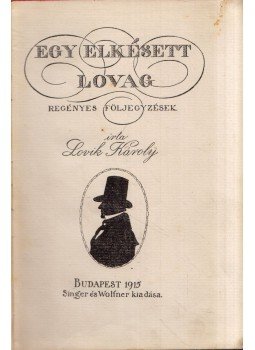 Lovik Károly - Egy elkésett lovag Lovik Károly - Egy elkésett lovag, Budapest 1915 antikvár könyv