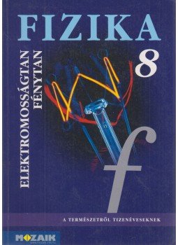Dr. Halász Tibor - Fizika 8. Dr. Halász Tibor - Fizika 8., Szeged 2010 antikvár könyv