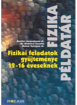 Bonifert Domonkosné dr., Molnár Györgyné, Miskolczi Józsefné - Fizika példatár Bonifert Domonkosné dr., Molnár Györgyné, Miskolczi Józsefné - Fizika példatár, Szeged 2011 antikvár könyv