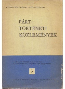 Szabó Bálint - Párttörténeti közlemények 1979/3. Szabó Bálint - Párttörténeti közlemények 1979/3., Budapest 1979 antikvár könyv