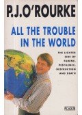 O Rourke, P. J. - All the Trouble int the World