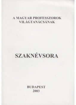 Kecskés Mihály - A Magyar Professzorok Világtanácsának Szaknévsora, Budapest 2003 antikvár könyv