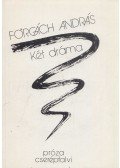 Forgách András - Két dráma
