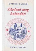 Gyimesi László - Kérdezd meg Bulendát! (dedikált)