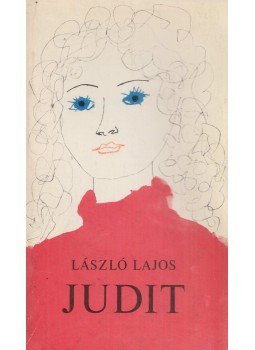 László Lajos - Judit (Dedikált) László Lajos - Judit (Dedikált), Budapest 1978 antikvár könyv