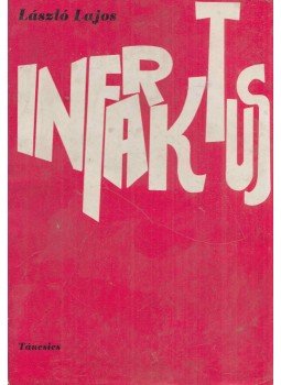 László Lajos - Infarktus (Dedikált) László Lajos - Infarktus (Dedikált), Budapest 1978 antikvár könyv