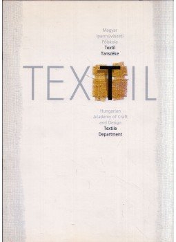 Polgár Csaba (szerk.) - Magyar Iparművészeti Főiskola Textil Tanszéke, Budapest 0 antikvár könyv