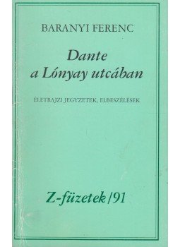 Baranyi Ferenc - Dante a Lónyay utcában Baranyi Ferenc - Dante a Lónyay utcában, Budapest 2002 antikvár könyv
