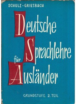 Heinz Griesbach, Dora Schulz - Deutsche Sprachlehre für Ausländer Heinz Griesbach, Dora Schulz - Deutsche Sprachlehre für Ausländer, München 1966 antikvár könyv