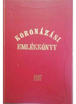 Falk Miksa, Dux Adolf - Koronázási emlékkönyv Falk Miksa, Dux Adolf - Koronázási emlékkönyv, Pest 1867 antikvár könyv
