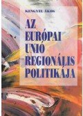 Kengyel Ákos - Az Európai Unió regionális politikája