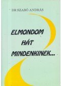 Dr. Szabó András - Elmondom hát mindenkinek...