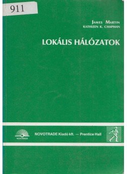 James Martin, Kathleen K. Chapman - Lokális hálózatok James Martin, Kathleen K. Chapman - Lokális hálózatok, Budapest 1992 antikvár könyv